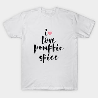 i love pumpkin spice T-Shirt